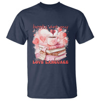 Funny Books Are My Love Language T Shirt Book Lovers Coffee Valentine's Day