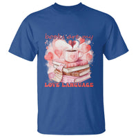 Funny Books Are My Love Language T Shirt Book Lovers Coffee Valentine's Day
