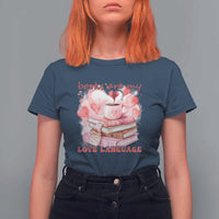 Funny Books Are My Love Language T Shirt For Women Book Lovers Coffee Valentine's Day
