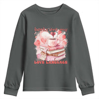 Funny Books Are My Love Language Youth Sweatshirt Book Lovers Coffee Valentine's Day