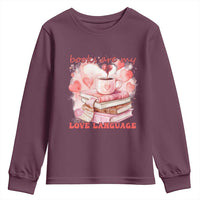 Funny Books Are My Love Language Youth Sweatshirt Book Lovers Coffee Valentine's Day