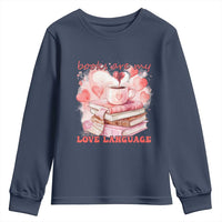 Funny Books Are My Love Language Youth Sweatshirt Book Lovers Coffee Valentine's Day