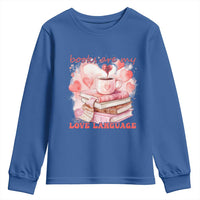 Funny Books Are My Love Language Youth Sweatshirt Book Lovers Coffee Valentine's Day