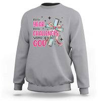 New Year New Challenges Same Great God Sweatshirt Christian New Year Eve - Wonder Print Shop