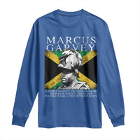 Marcus Garvey Quote Long Sleeve Shirt A People Without The Knowledge Of Their Past History Origin And Culture Jamaican Flag