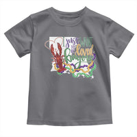 Funny Mardi Gras Louisiana Toddler T Shirt I Just Want To Be Loved Bayou Crawfish Beads