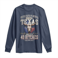 Funny Texan Long Sleeve Shirt United States Of America You Mean Texas And It's 49 Bitches