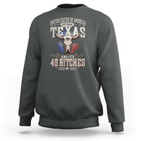 Funny Texan Sweatshirt United States Of America You Mean Texas And It's 49 Bitches