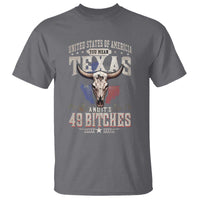 Funny Texan T Shirt United States Of America You Mean Texas And It's 49 Bitches