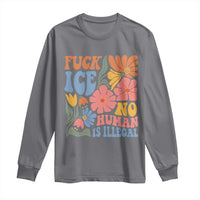 Fck Ice No Human Is Illegal Long Sleeve Shirt Immigration Rights Protest Rertro Floral