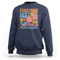 Fck Ice No Human Is Illegal Sweatshirt Immigration Rights Protest Rertro Floral