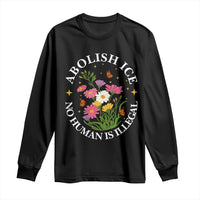 Abolish Ice No Human Is Illegal Long Sleeve Shirt Immigration Rights Protest