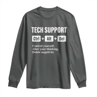 Funny Tech Support Long Sleeve Shirt Ctrl Alt Del Control Yourself Alter Your Thinking Delete Negativity