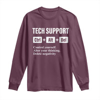 Funny Tech Support Long Sleeve Shirt Ctrl Alt Del Control Yourself Alter Your Thinking Delete Negativity