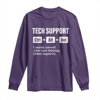 Funny Tech Support Long Sleeve Shirt Ctrl Alt Del Control Yourself Alter Your Thinking Delete Negativity
