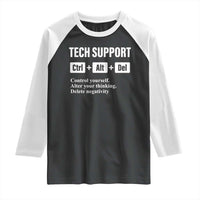 Funny Tech Support Raglan Shirt Ctrl Alt Del Control Yourself Alter Your Thinking Delete Negativity
