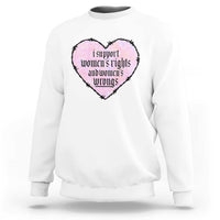 Funny I Support Women's Rights And Women's Wrongs Sweatshirt Barbed Wire Heart