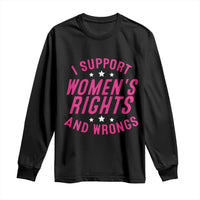 Funny I Support Women's Rights And Wrongs Long Sleeve Shirt Feminist Star