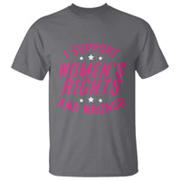 Funny I Support Women's Rights And Wrongs T Shirt Feminist Star