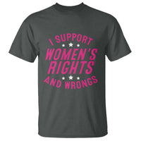 Funny I Support Women's Rights And Wrongs T Shirt Feminist Star
