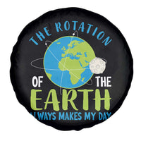 Funny The Rotation Of The Earth Always Makes My Day Spare Tire Cover Climate Change Earth Day Moon