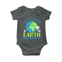 Funny The Rotation Of The Earth Always Makes My Day Baby Onesie Climate Change Earth Day Moon