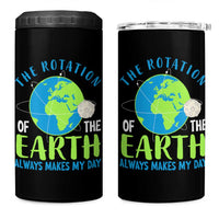 Funny The Rotation Of The Earth Always Makes My Day 4 in 1 Can Cooler Tumbler Climate Change Earth Day Moon
