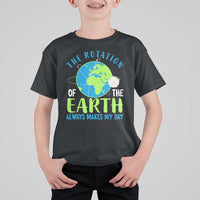 Funny The Rotation Of The Earth Always Makes My Day T Shirt For Kid Climate Change Earth Day Moon