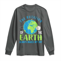 Funny The Rotation Of The Earth Always Makes My Day Long Sleeve Shirt Climate Change Earth Day Moon