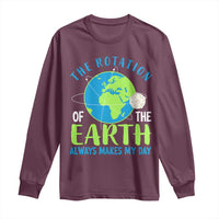 Funny The Rotation Of The Earth Always Makes My Day Long Sleeve Shirt Climate Change Earth Day Moon