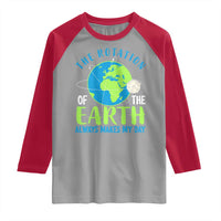 Funny The Rotation Of The Earth Always Makes My Day Raglan Shirt Climate Change Earth Day Moon