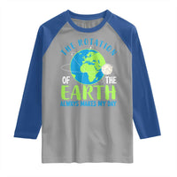 Funny The Rotation Of The Earth Always Makes My Day Raglan Shirt Climate Change Earth Day Moon