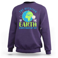 Funny The Rotation Of The Earth Always Makes My Day Sweatshirt Climate Change Earth Day Moon