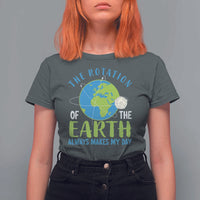 Funny The Rotation Of The Earth Always Makes My Day T Shirt For Women Climate Change Earth Day Moon