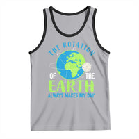 Funny The Rotation Of The Earth Always Makes My Day Tank Top Climate Change Earth Day Moon