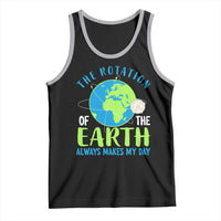 Funny The Rotation Of The Earth Always Makes My Day Tank Top Climate Change Earth Day Moon