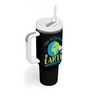 Funny The Rotation Of The Earth Always Makes My Day Tumbler With Handle Climate Change Earth Day Moon