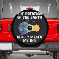 Funny The Rotation Of The Earth Really Makes My Day Spare Tire Cover Climate Change Earth Day