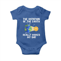 Funny The Rotation Of The Earth Really Makes My Day Baby Onesie Climate Change Earth Day