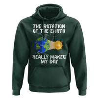 Funny The Rotation Of The Earth Really Makes My Day Hoodie Climate Change Earth Day