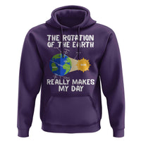 Funny The Rotation Of The Earth Really Makes My Day Hoodie Climate Change Earth Day