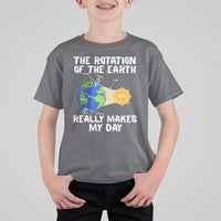 Funny The Rotation Of The Earth Really Makes My Day T Shirt For Kid Climate Change Earth Day