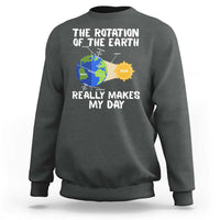 Funny The Rotation Of The Earth Really Makes My Day Sweatshirt Climate Change Earth Day