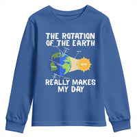 Funny The Rotation Of The Earth Really Makes My Day Youth Sweatshirt Climate Change Earth Day