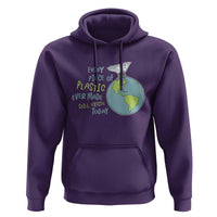 Every Piece Of Plastic Ever Made Still Exists Today Hoodie Earth Day