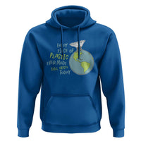 Every Piece Of Plastic Ever Made Still Exists Today Hoodie Earth Day