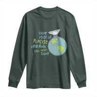 Every Piece Of Plastic Ever Made Still Exists Today Long Sleeve Shirt Earth Day