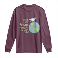 Every Piece Of Plastic Ever Made Still Exists Today Long Sleeve Shirt Earth Day