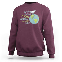 Every Piece Of Plastic Ever Made Still Exists Today Sweatshirt Earth Day
