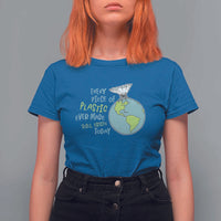Every Piece Of Plastic Ever Made Still Exists Today T Shirt For Women Earth Day